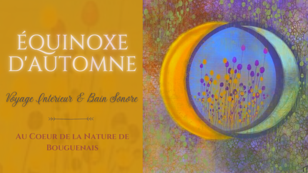 VOYAGE INTERIEUR ET BAIN SONORE DE PLEINE LUNE ET EQUINOXE